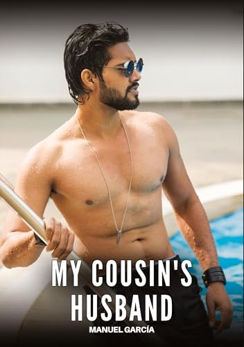 My cousin's husband: Explicit Gay Erotic Stories in Italian for Adults (Collection of Gay Erotic Stories in Italian for Adults. Explicit Sex for ... Unsuitable for persons aged under 18. MM) von Manuel García