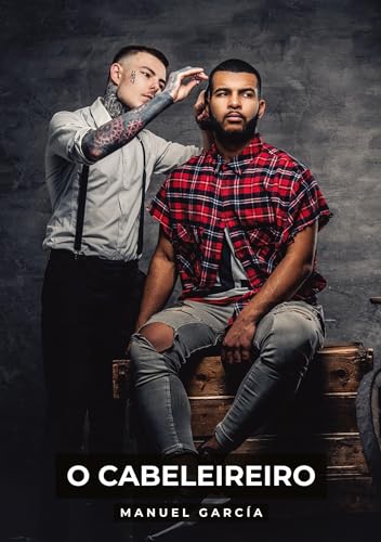 O Cabeleireiro: Histórias de sexo erótico gay explícito para adultos em português (Coleção de Histórias Eróticas Gays em Português para Adultos. Sexo ... Censura. Proibido para Menores de Idade. MM.) von Manuel García