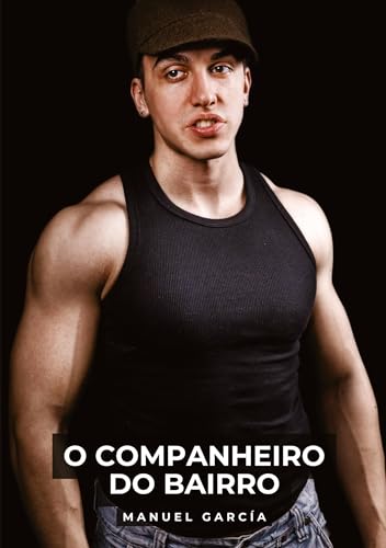 O Companheiro do Bairro: Histórias de Sexo Erótico Gay Explícito para Adultos em Português (Coleção de Histórias Eróticas Gays em Português para ... Censura. Proibido para Menores de Idade. MM.) von Manuel García