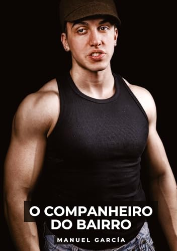 O Companheiro do Bairro: Histórias de Sexo Erótico Gay Explícito para Adultos em Português (Coleção de Histórias Eróticas Gays em Português para ... Censura. Proibido para Menores de Idade. MM.) von Manuel García