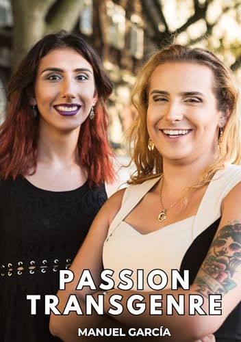 Passion Transgenre: Histoires Érotiques Gay de Sexe Explicite (Collection d'Histoires Érotiques Gay en Français pour Adultes. Sexe Explicite pour ... non Censurés. Interdit aux Mineurs.) von Manuel García