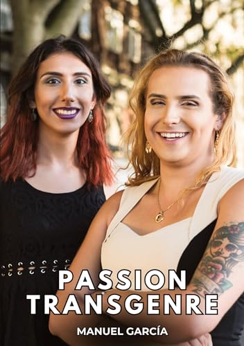 Passion Transgenre: Histoires Érotiques Gay de Sexe Explicite (Collection d'Histoires Érotiques Gay en Français pour Adultes. Sexe Explicite pour ... non Censurés. Interdit aux Mineurs.) von Manuel García