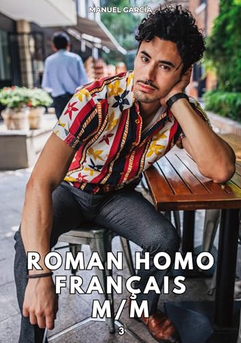 Roman Homo Français M/M. 3: Histoires Érotiques Gay de Sexe Explicite (Collection d'Histoires Érotiques Gay en Français pour Adultes. Sexe Explicite ... non Censurés. Interdit aux Mineurs.) von Manuel García