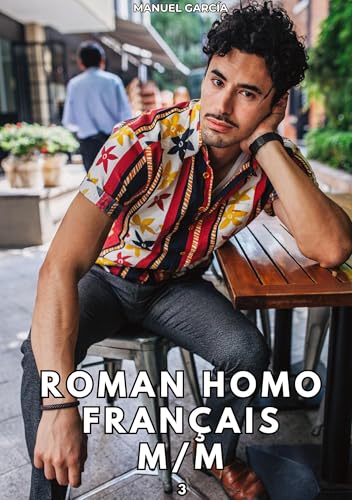 Roman Homo Français M/M. 3: Histoires Érotiques Gay de Sexe Explicite (Collection d'Histoires Érotiques Gay en Français pour Adultes. Sexe Explicite ... non Censurés. Interdit aux Mineurs.) von Manuel García