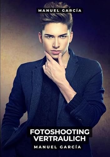 Sammlung schwuler Erotikgeschichten auf Deutsch für Erwachsene / Fotoshooting vertraulich: Schwule Erotikgeschichten für erwachsene Männer Sammlung schwuler Erotikgeschichten auf Deutsch für Erwachsene / Fotoshooting vertraulich: Schwule Erotikgeschichten für erwachsene Männer