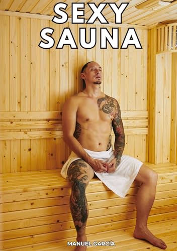 Sexy Sauna: Histoires Érotiques Gay de Sexe Explicite (Collection d'Histoires Érotiques Gay en Français pour Adultes. Sexe Explicite pour Hommes ... non Censurés. Interdit aux Mineurs.) von tredition