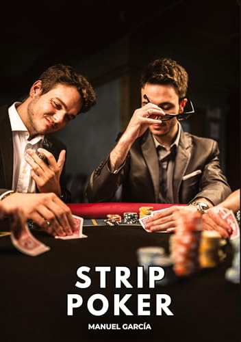 Strip Poker: Histoires Érotiques Gay de Sexe Explicite (Collection d'Histoires Érotiques Gay en Français pour Adultes. Sexe Explicite pour Hommes ... non Censurés. Interdit aux Mineurs.) von Manuel García