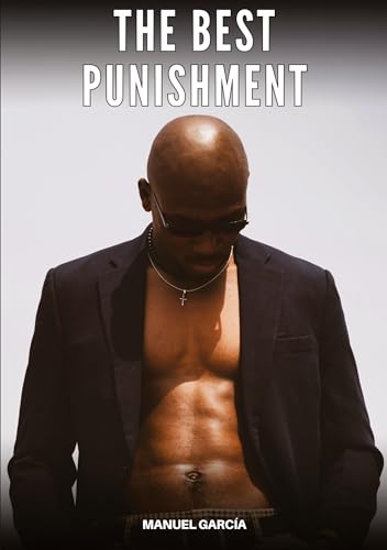 The Best Punishment: Explicit Gay Erotic Stories in Italian for Adults (Collection of Gay Erotic Stories in Italian for Adults. Explicit Sex for ... Unsuitable for persons aged under 18. MM) von Manuel García
