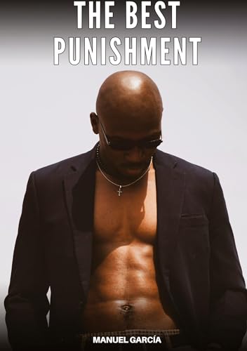 The Best Punishment: Explicit Gay Erotic Stories in Italian for Adults (Collection of Gay Erotic Stories in Italian for Adults. Explicit Sex for ... Unsuitable for persons aged under 18. MM) von Manuel García