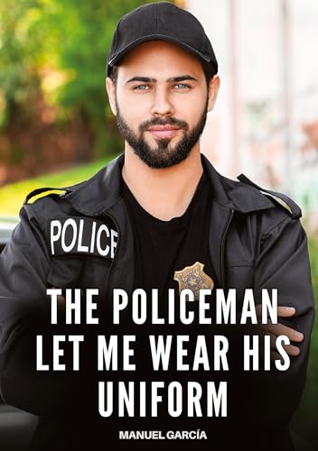 The Policeman let me wear his Uniform: Explicit Gay Erotic Stories in Italian for Adults (Collection of Gay Erotic Stories in Italian for Adults. ... Unsuitable for persons aged under 18. MM) von Manuel García