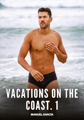 Vacations on the coast. 1: Explicit Gay Erotic Stories in Italian for Adults (Collection of Gay Erotic Stories in Italian for Adults. Explicit Sex for ... Unsuitable for persons aged under 18. MM) von Manuel García