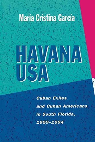 Havana USA: Cuban Exiles and Cuban Americans in South Florida, 1959-1994 von University of California Press