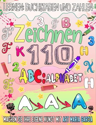 ABC Buchstaben Und Zahlen zeichnen lernen: Lernen Sie das Alphabet und die Zahlen für Kinder durch Zeichnen von Independently published