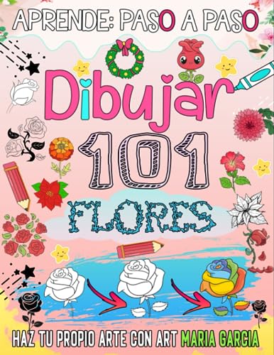 Aprende a dibujar 101 flores: Sumérgete en el hermoso mundo de las rosas dibujando 101 flores