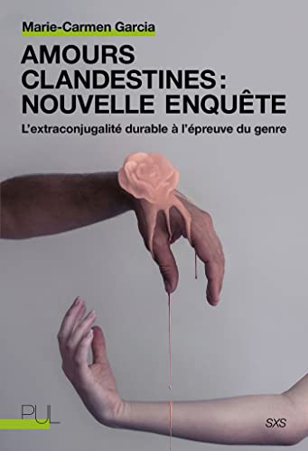 Amours clandestines : nouvelle enquête: L'extraconjugalité durable à l'épreuve du genre Amours clandestines : nouvelle enquête: L'extraconjugalité durable à l'épreuve du genre von PU LYON
