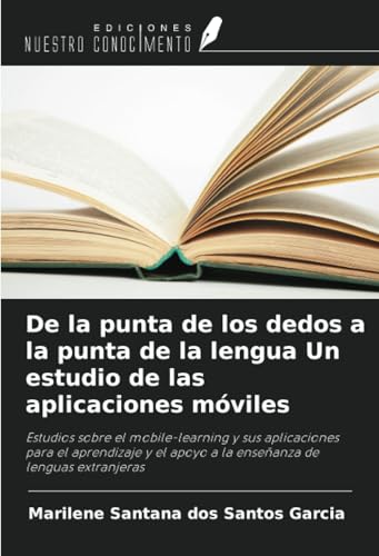 De la punta de los dedos a la punta de la lengua Un estudio de las aplicaciones móviles von Ediciones Nuestro Conocimiento