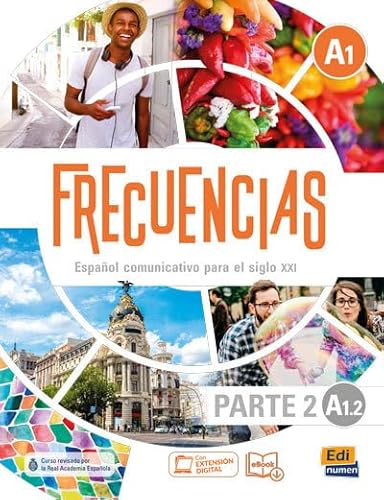Frecuencias A1 : Part 2 : A1.2: Second part of Frecuencias A1 : A1.2 Student Book with coded access to the ELETeca Frecuencias A1 : Part 2 : A1.2: Second part of Frecuencias A1 : A1.2 Student Book with coded access to the ELETeca von Edinumen