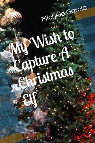 My Wish to Capture A Christmas Elf von Independently published