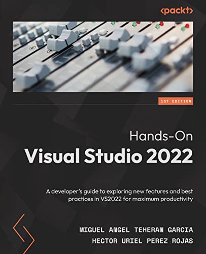 Hands-On Visual Studio 2022: A developer's guide to exploring new features and best practices in VS2022 for maximum productivity von Packt Publishing