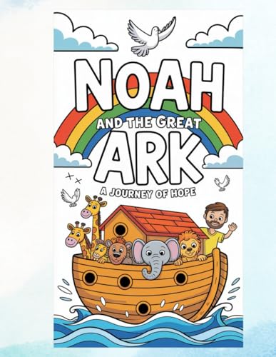 Noah’s Ark Bible Coloring Book for Kids Ages 4–8: A Fun and Faith-Filled Journey Through the Story of Noah, Animals, and God’s Promise von Independently published