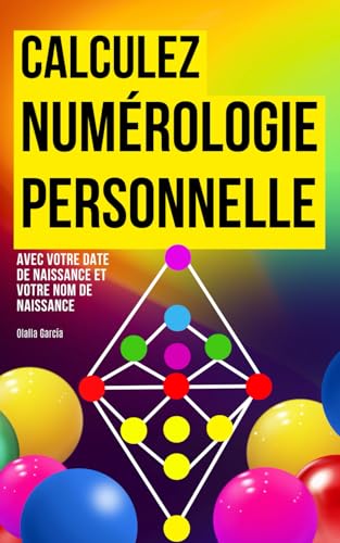 Calculez votre Numérologie Personnelle: date de naissance et nom: Apprendre la Numérologie Livre von Independently published