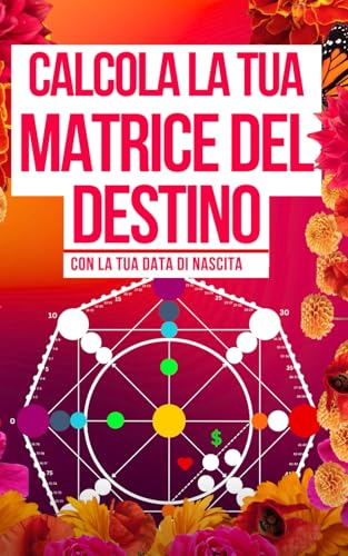 Guida Matrice del Destino: Imparare a calcolare la Matrice del Destino von Independently published