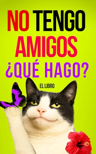 No tengo amigos: Manual de Supervivencia: ¿Qué hacer si no tengo amigos? von Independently published