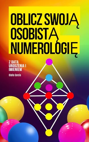 Oblicz swoją osobistą numerologię: Jak stworzyć swój portret numerologiczny von Independently published