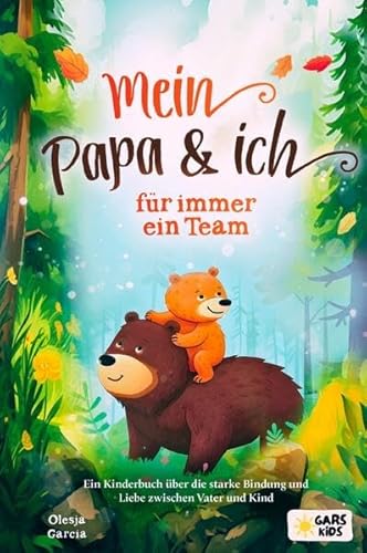 Mein Papa und ich - für immer ein Team: Ein Kinderbuch über die starke Bindung und Liebe zwischen Vater und Kind Mein Papa und ich - für immer ein Team: Ein Kinderbuch über die starke Bindung und Liebe zwischen Vater und Kind
