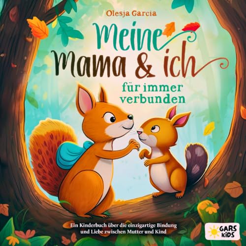 Meine Mama und ich – für immer verbunden: Ein Kinderbuch über die einzigartige Bindung und Liebe zwischen Mutter und Kind von GARS Kids