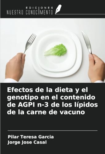 Efectos de la dieta y el genotipo en el contenido de AGPI n-3 de los lípidos de la carne de vacuno von Ediciones Nuestro Conocimiento