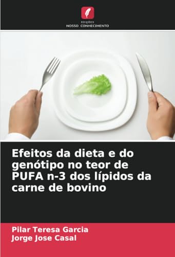 Efeitos da dieta e do genótipo no teor de PUFA n-3 dos lípidos da carne de bovino von Edições Nosso Conhecimento