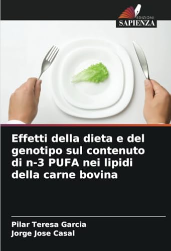Effetti della dieta e del genotipo sul contenuto di n-3 PUFA nei lipidi della carne bovina von Edizioni Sapienza