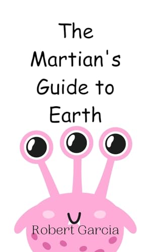 The Martian's Guide to Earth von Creative Arts Management OÜ