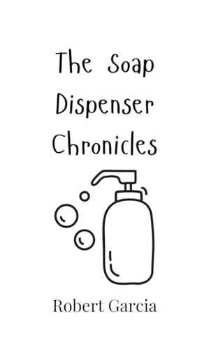 The Soap Dispenser Chronicles von Creative Arts Management OÜ