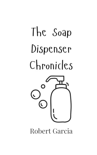 The Soap Dispenser Chronicles von Creative Arts Management OÜ