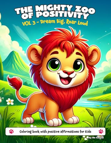 The Mighty Zoo of Positivity: Vol.3 - Dream Big, Roar Loud von Independently published