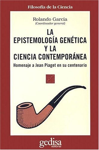 Epistemología genética y la ciencia contemporánea : homenaje a Jean Piaget en su centenario (Serie Cla-de-Ma) von GEDISA