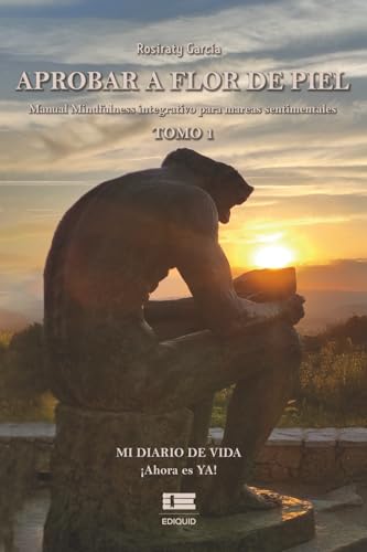 Aprobar a flor de piel: Manual de navegación mindfulness integrativo para mareas sentimentales Aprobar a flor de piel: Manual de navegación mindfulness integrativo para mareas sentimentales von Ediquid