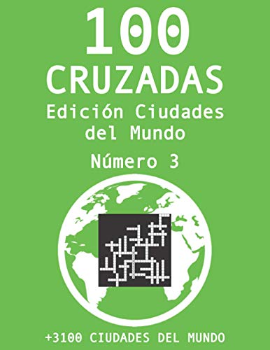 100 cruzadas - Edición Ciudades del Mundo - Número 3 (+3100 Ciudades del Mundo): Pasatiempos de cruzadas con ciudades del mundo