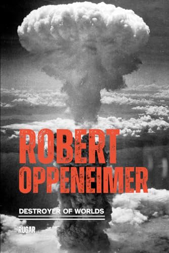 Robert Oppenheimer: Destroyer of Worlds (History) von Independently published