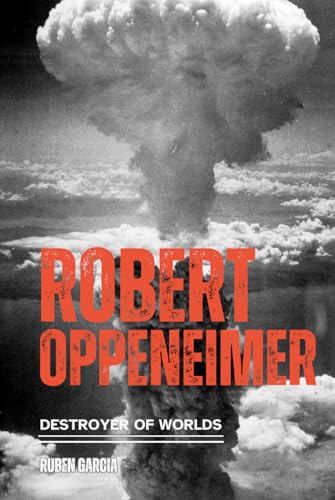 Robert Oppenheimer: Destroyer of Worlds (History) von Independently published