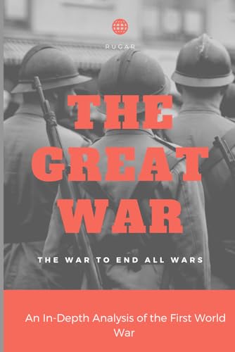 The Great War: An In-Depth Analysis of the First World War (History) von Independently published