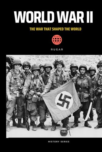 World War II: The War that Shaped the World (History) von Independently published