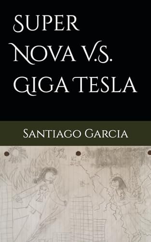 Super Nova V.S. Giga Tesla von Independently published
