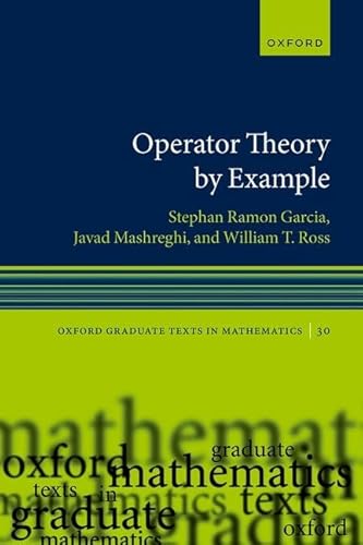 Operator Theory by Example (Oxford Graduate Texts in Mathematics, 30) von Oxford University Press