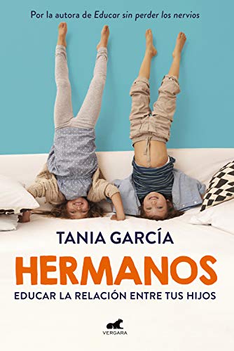 Hermanos: Educar la relación entre tus hijos (Vergara) von Vergara (Ediciones B)