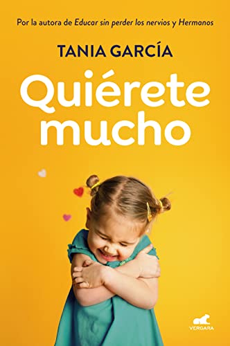 Quiérete mucho: Descubre cómo fomentar la autoestima de tus hijos para que crezcan felices (Vergara)