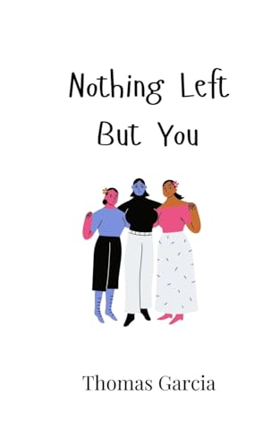 Nothing Left But You