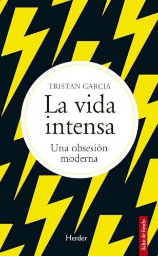La vida intensa: Una obsesión moderna (Salto de Fondo) von Herder Editorial